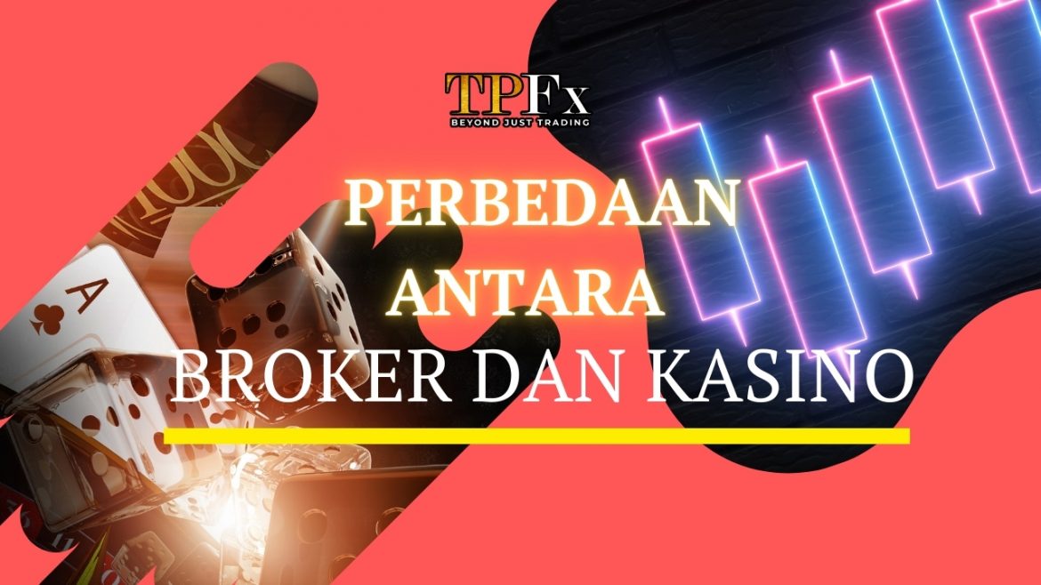 Perbedaan Antara Broker dan Kasino
