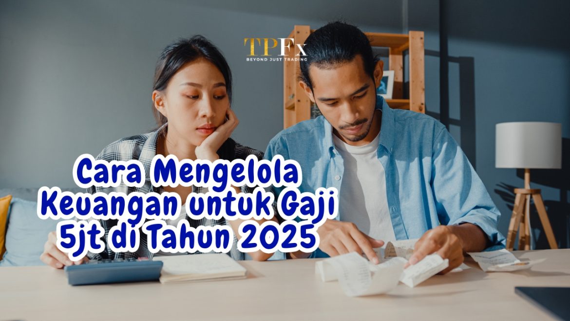 Cara Mengelola Keuangan untuk Gaji 5jt di Tahun 2025