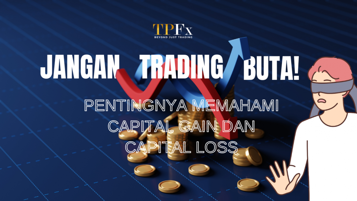 Pentingnya Memahami Capital Gain dan Capital Loss TPFx