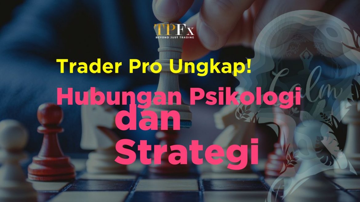 Hubungan Psikologi dan strategi trading tpfx