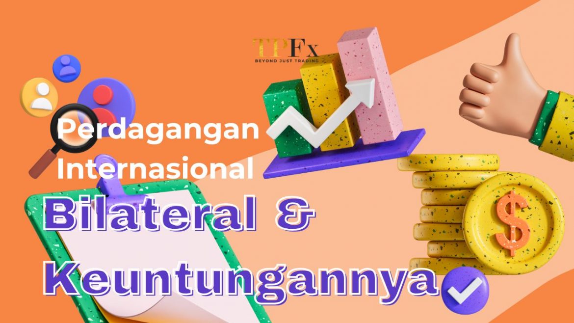 apa yang dimaksud dengan perdagangan internasional bilateral