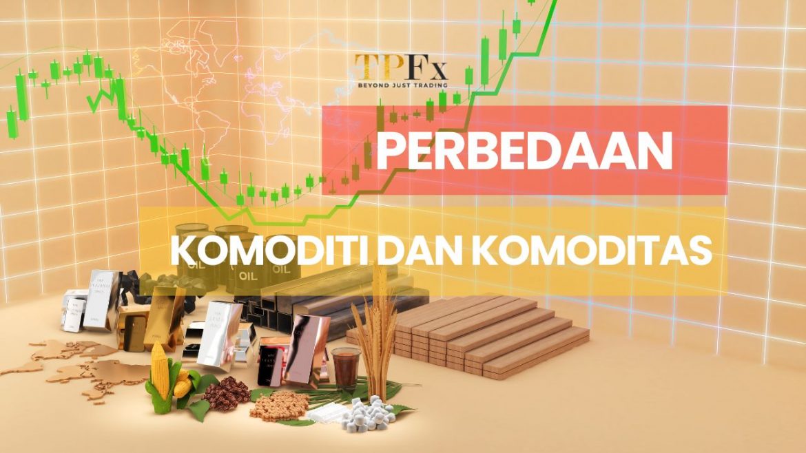 perbedaan komoditi dan komoditas TPFX