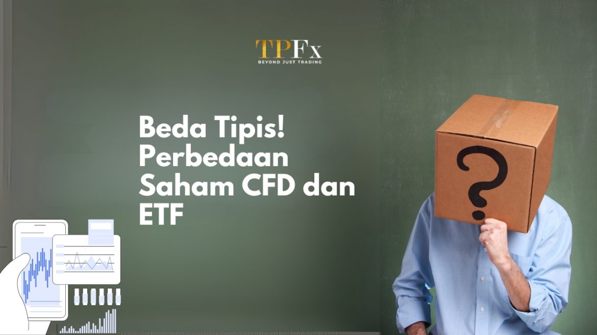 Perbedaan Saham CFD dan ETF TPFx