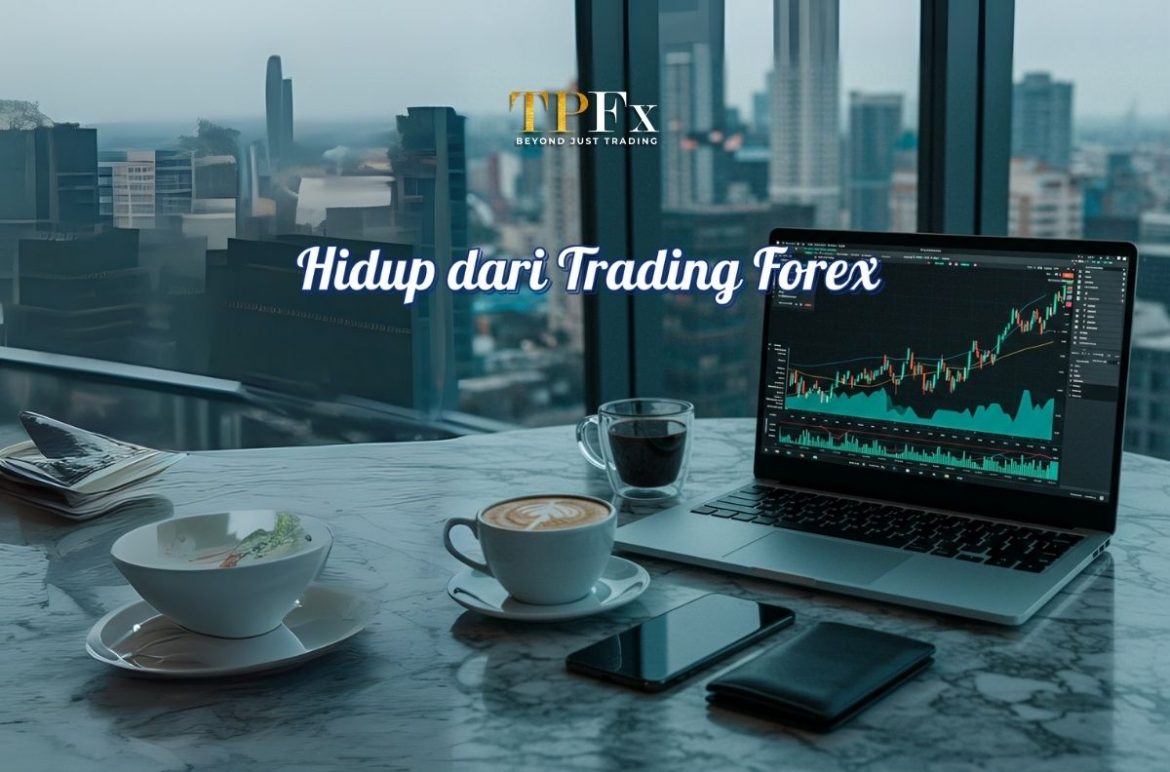 bisakah hidup dari trading forex
